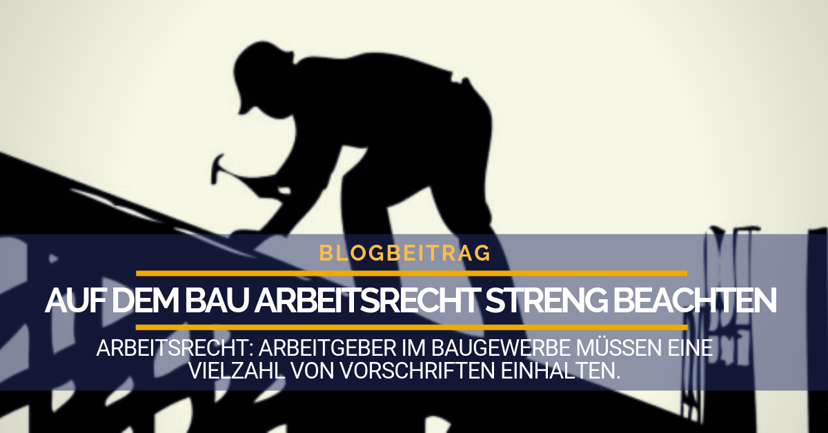 Auf Dem Bau Arbeitsrecht Streng Beachten - Vergabe24 Blog